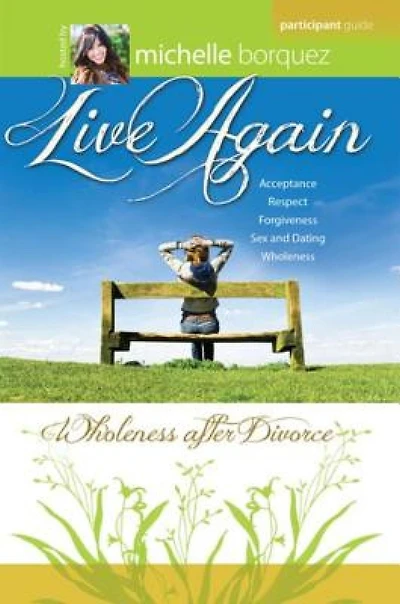 Live Again Participant Guide: Wholeness after Divorce
