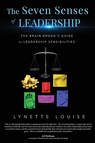 The Seven Senses of Leadership: The Brain Broad's Guide to Leadership Sensibilities