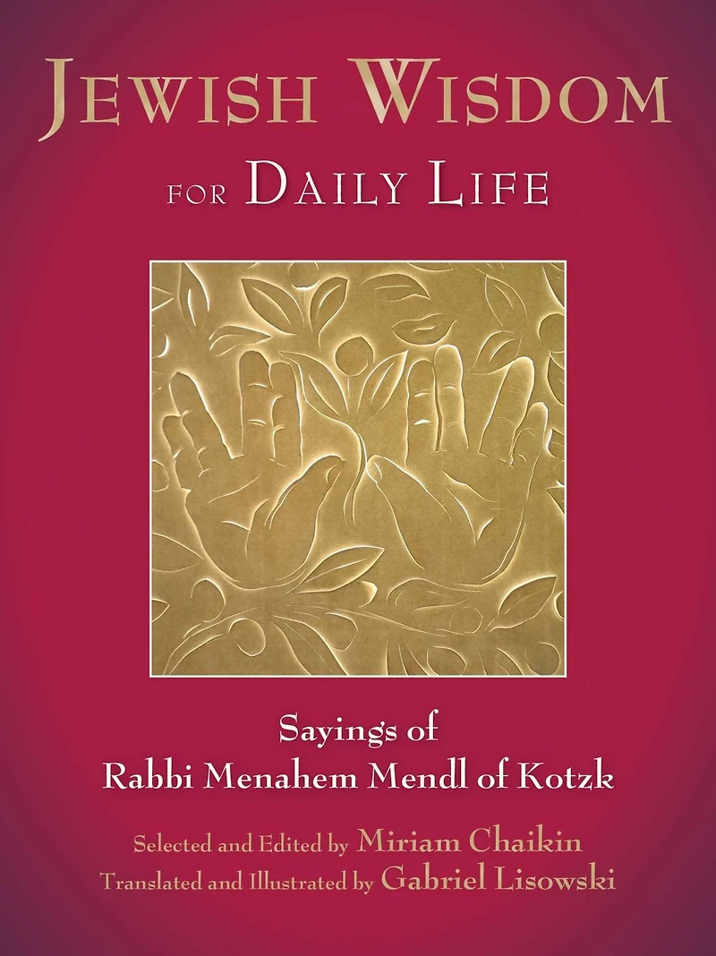 Jewish Wisdom for Daily Life: Sayings of Rabbi Menahem Mendl Kotzk