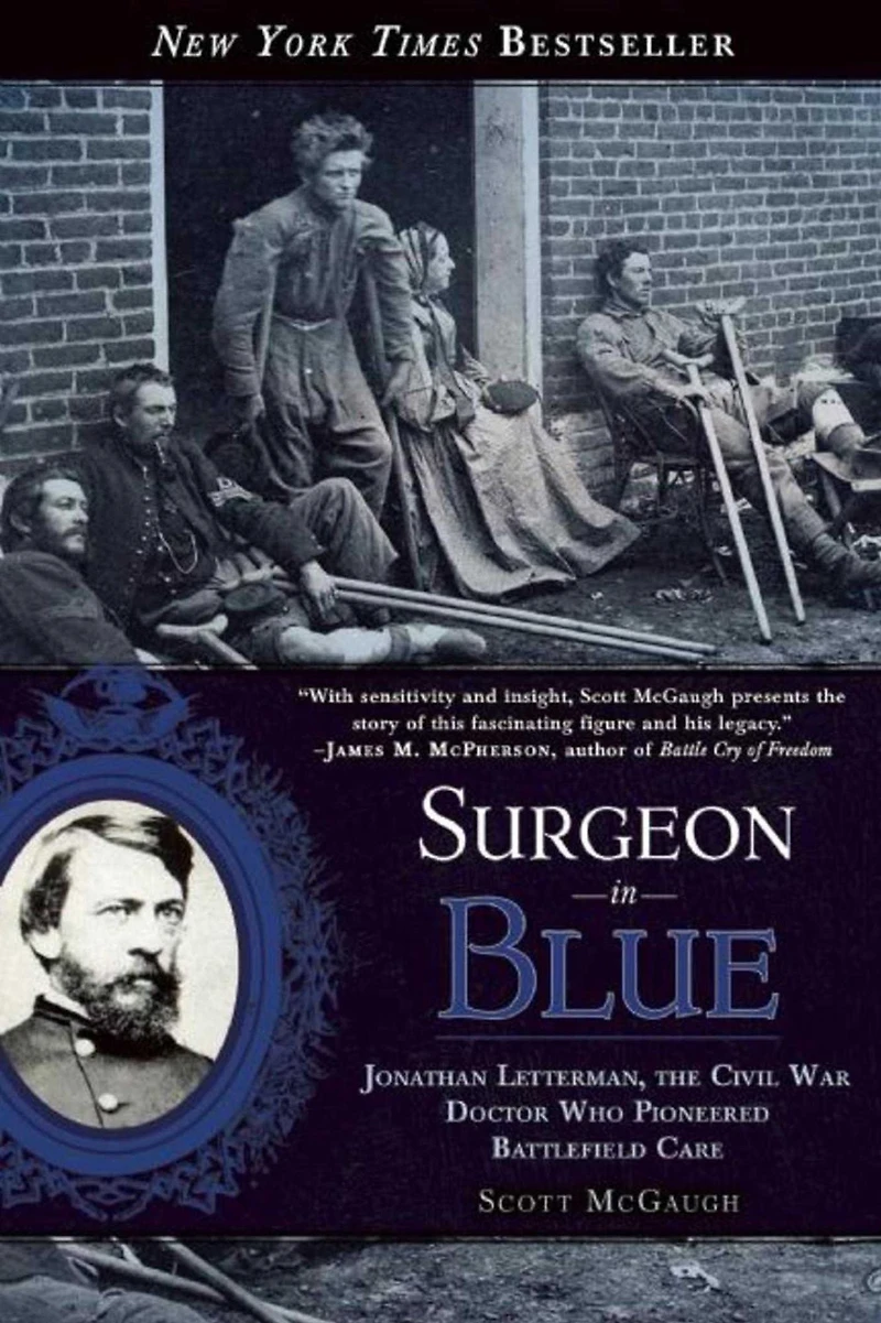 Surgeon Blue: Jonathan Letterman, the Civil War Doctor Who Pioneered Battlefield Care