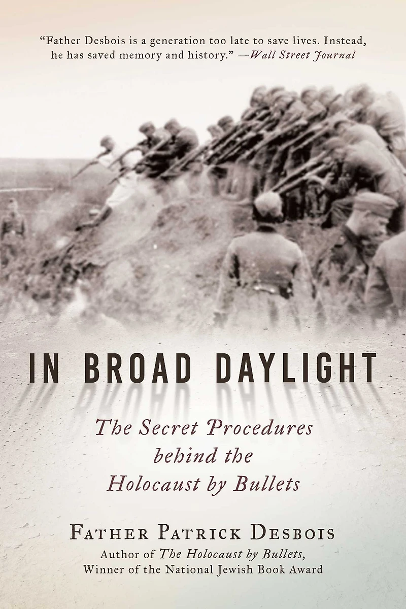 Broad Daylight: the Secret Procedures behind Holocaust by Bullets