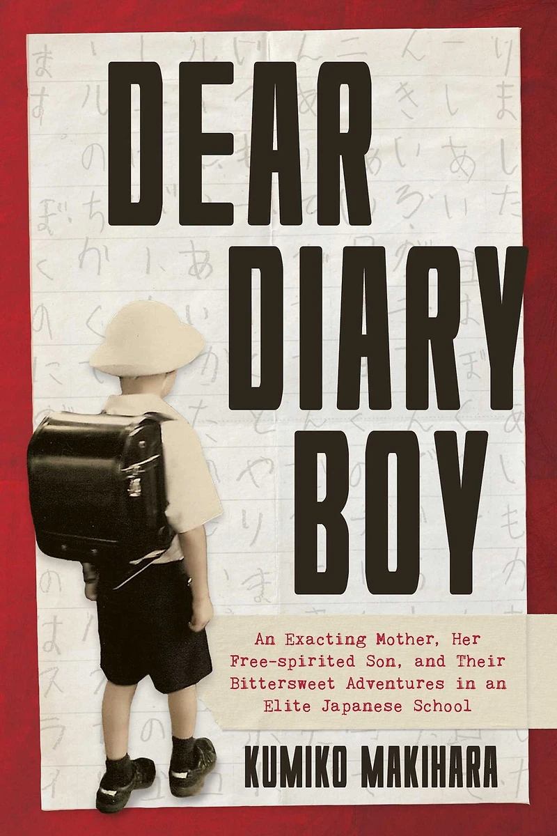 Dear Diary Boy: an Exacting Mother, Her Free-spirited Son, and Their Bittersweet Adventures Elite Japanese School