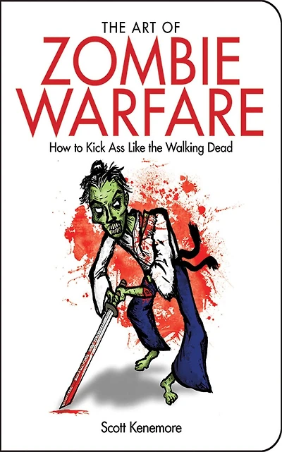 the Art of Zombie Warfare: How to Kick Ass Like Walking Dead