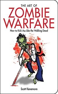 the Art of Zombie Warfare: How to Kick Ass Like Walking Dead