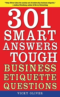 301 Smart Answers to Tough Business Etiquette Questions