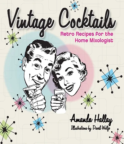 Vintage Cocktails: Retro Recipes for the Home Mixologist