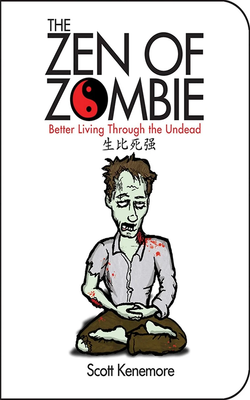 the Zen of Zombie: Better Living Through Undead