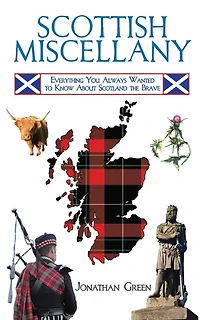 Scottish Miscellany: Everything You Always Wanted to Know About Scotland the Brave