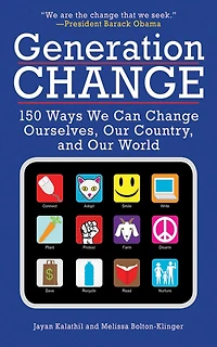 Generation Change: 150 Ways We Can Change Ourselves, Our Country, and World