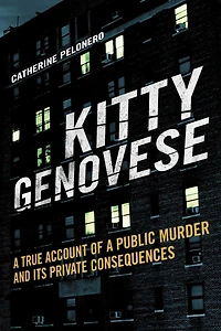 Kitty Genovese: a True Account of Public Murder and Its Private Consequences