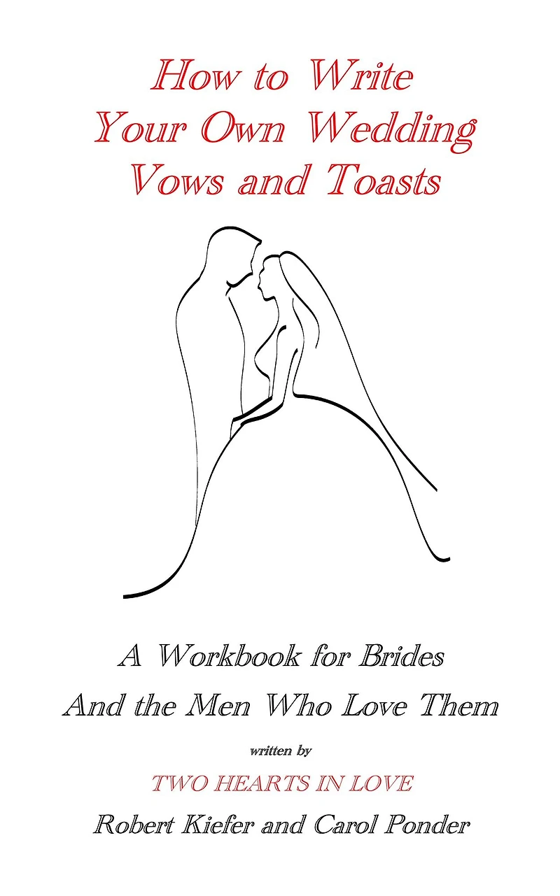 How to Write Your Own Wedding Vows and Toasts: A Workbook for Brides and the Men Who Love Them