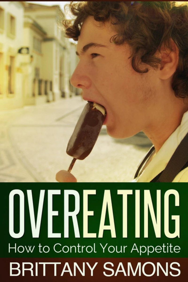 Overeating: How to Control Your Appetite