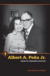 Albert A. Peña Jr.: Dean of Chicano Politics