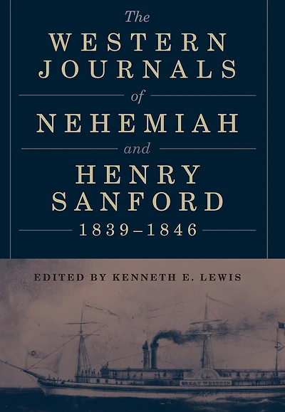 The Western Journals of Nehemiah and Henry Sanford, 1839-1846