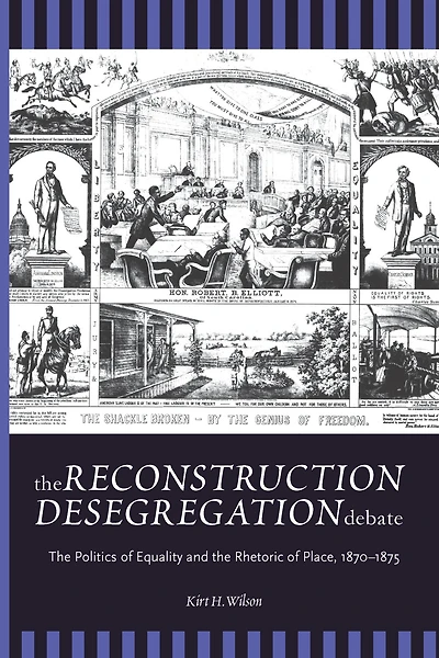 the Reconstruction Desegregation Debate: Policies of Equality and Rhetoric Place, 1870-1875