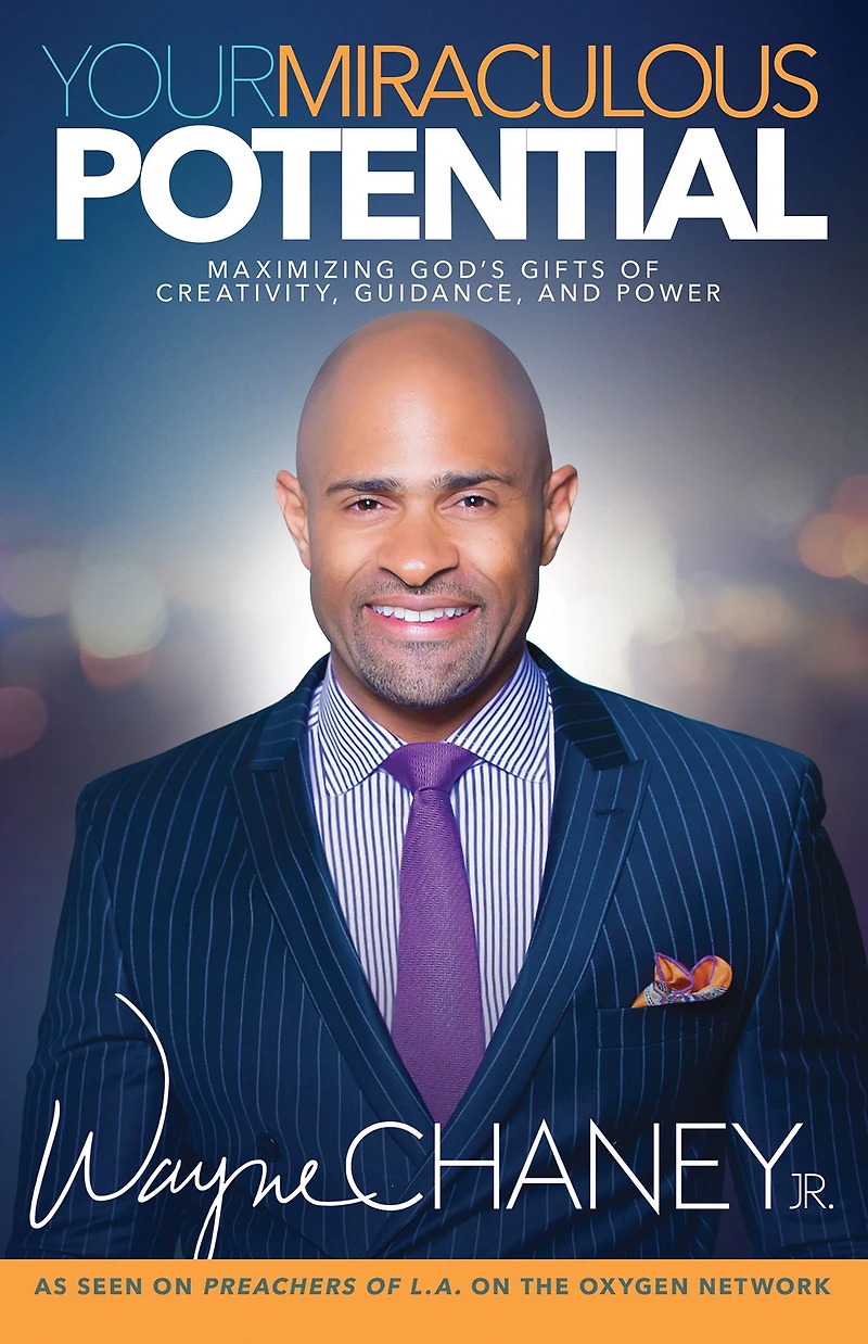Your Miraculous Potential: Maximizing God's Gifts of Creativity, Guidance and Power