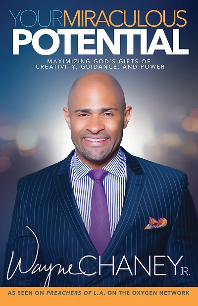 Your Miraculous Potential: Maximizing God's Gifts of Creativity, Guidance and Power