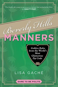 Beverly Hills Manners: Golden Rules from the World's Most Glamorous Zip Code
