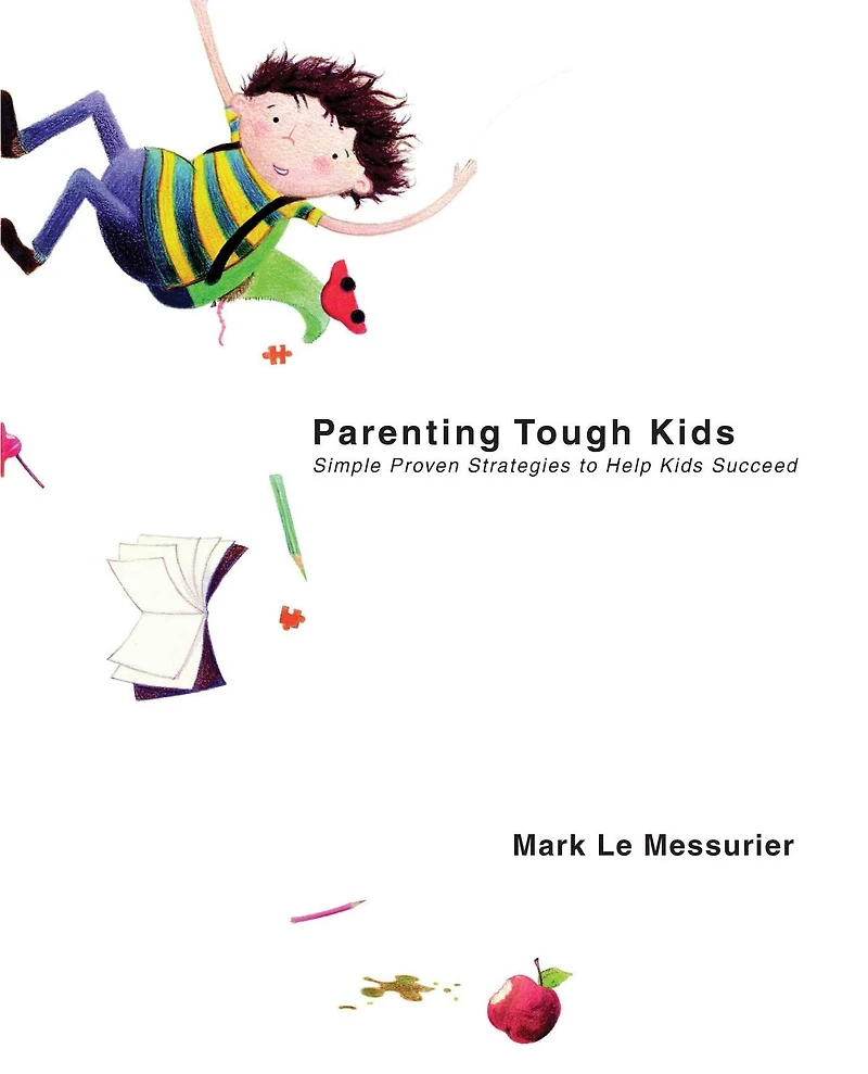 Parenting Tough Kids: Simple Proven Strategies to Help Kids Succeed