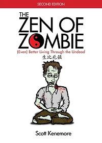 the Zen of Zombie: Better Living Through Undead