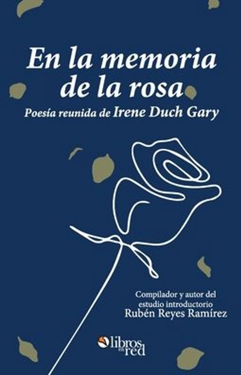 En la memoria de rosa. Poesia reunida Irene Duch Gary