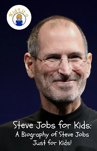 Steve Jobs for Kids: A Biography of Just Kids!