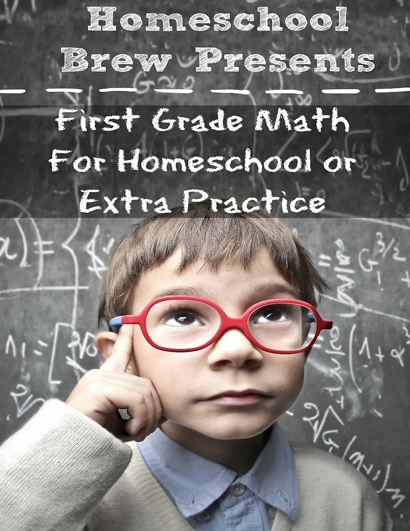 First Grade Math (For Home School or Extra Practice)