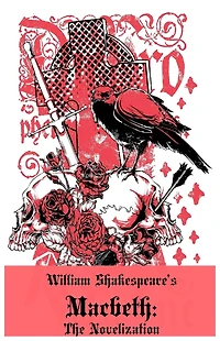 Macbeth: The Novelization (Shakespeare's Classic Play Retold As a Novel)