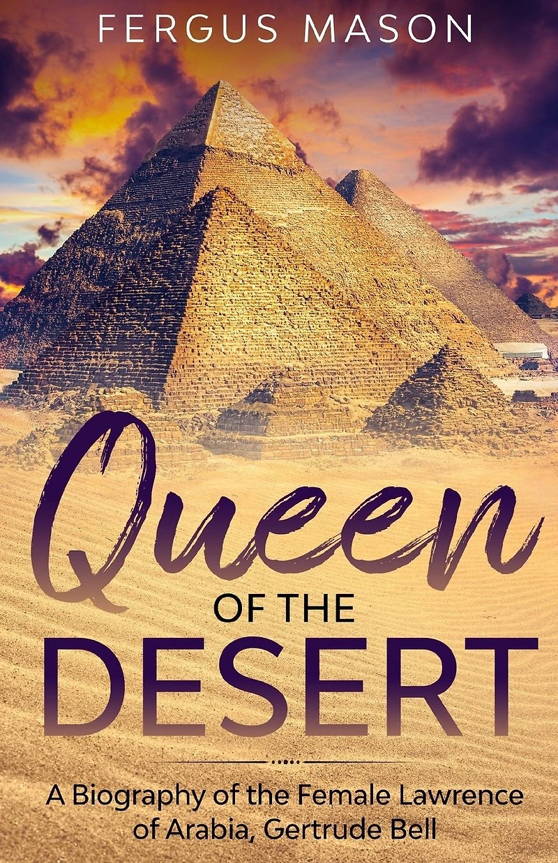 Queen of the Desert: A Biography Female Lawrence Arabia, Gertrude Bell
