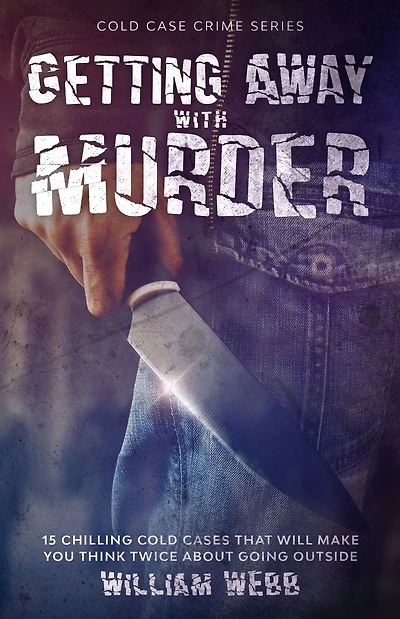 Getting Away With Murder: 15 Chilling Cold Cases That Will Make You Think Twice About Going Outside