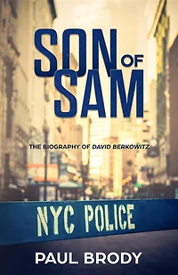 Son of Sam: The Biography David Berkowitz