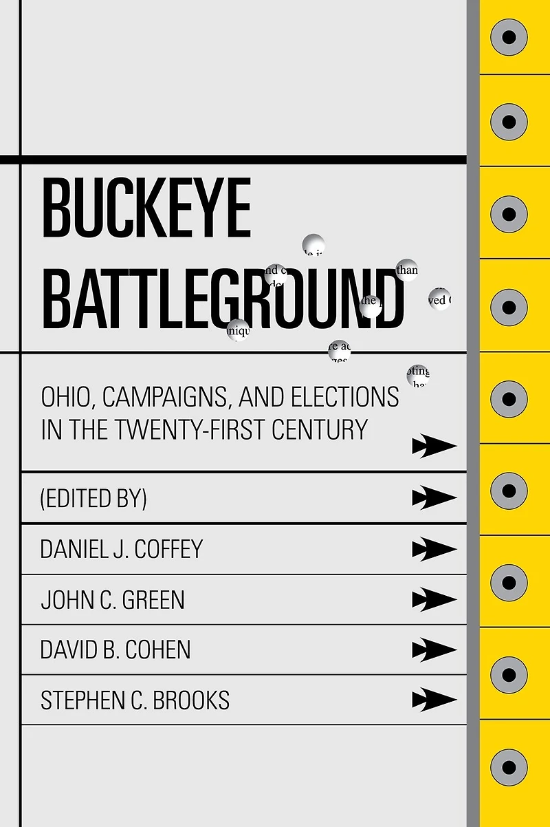 Buckeye Battleground: Ohio, Campaigns, and Elections the Twenty-First Century