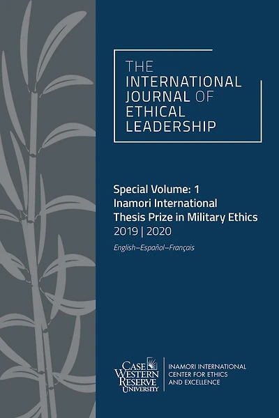The International Journal of Ethical Leadership Special Volume: 1: Inamori International Thesis Prize in Military Ethics 2019-2020