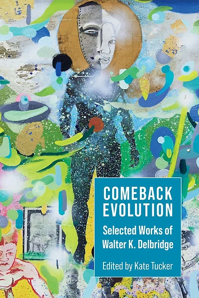 Comeback Evolution: Selected Works of Walter K. Delbridge