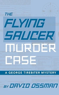 The Flying Saucer Murder Case: A George Tirebiter Mystery