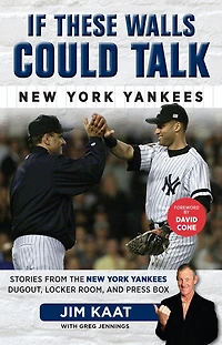 If These Walls Could Talk: New York Yankees: Stories from the Yankees Dugout, Locker Room, and Press Box