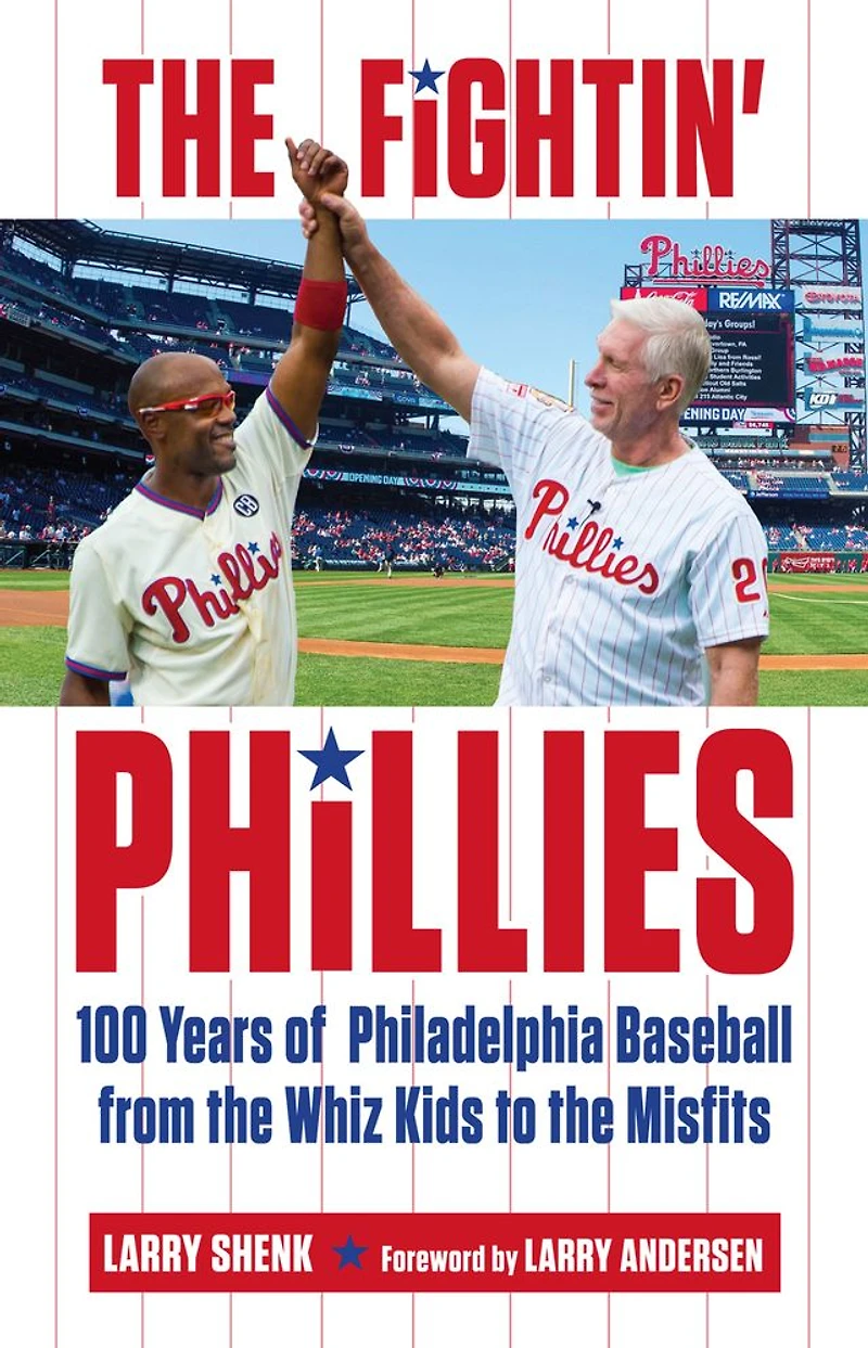 the Fightin' Phillies: 100 Years of Philadelphia Baseball from Whiz Kids to Misfits