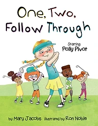 One, Two, Follow Through!: Starring Polly Pivot
