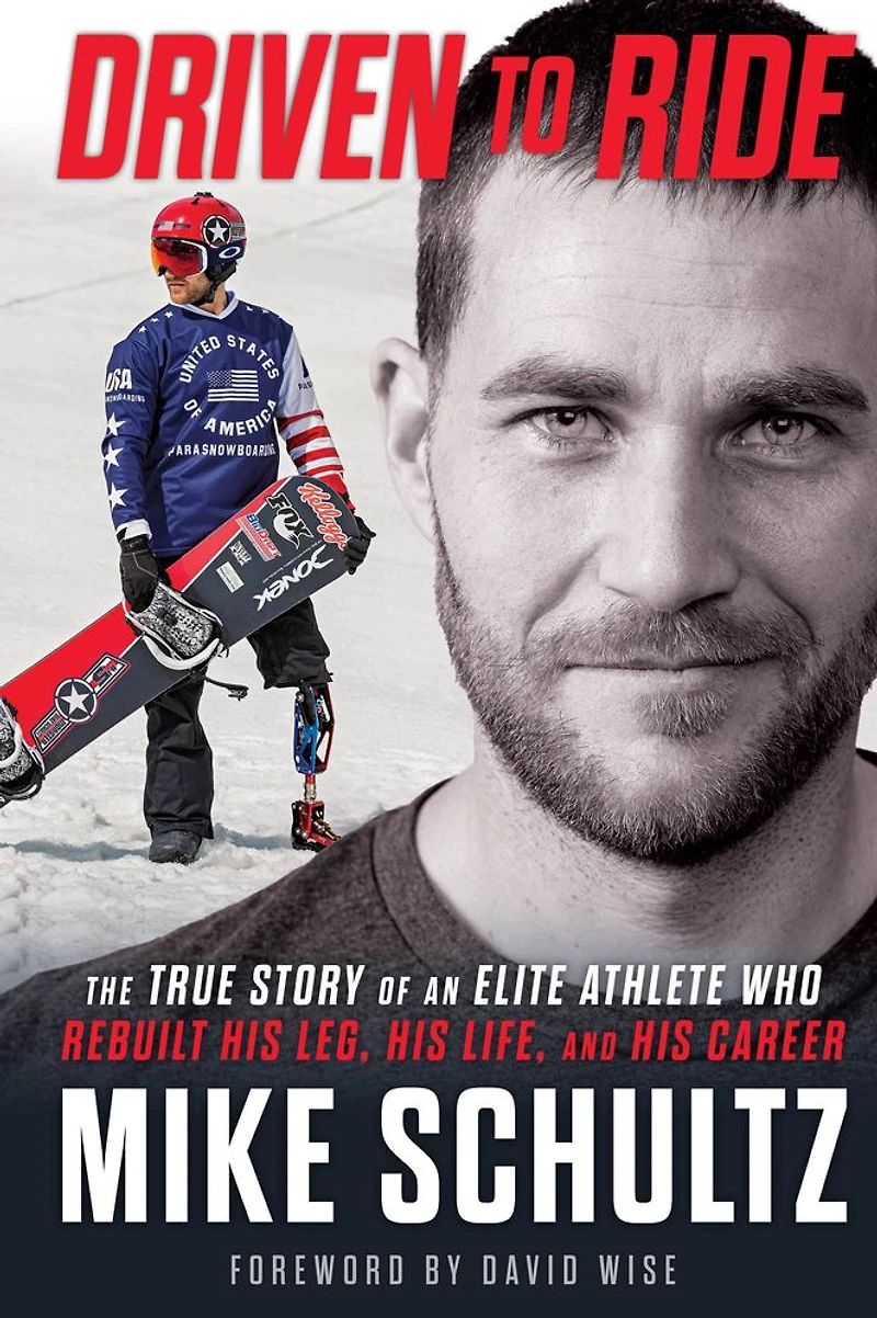 Driven to Ride: The True Story of an Elite Athlete Who Rebuilt His Leg, Life, and Career