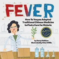 FEVER: How Tu Youyou Adapted Traditional Chinese Medicine to Find a Cure for Malaria