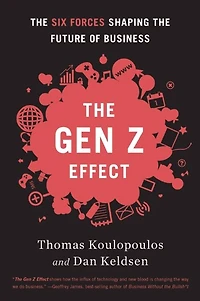 Gen Z Effect: the Six Forces Shaping Future of Business
