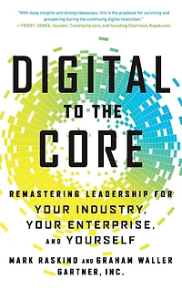 Digital to the Core: Remastering Leadership for Your Industry, Enterprise, and Yourself