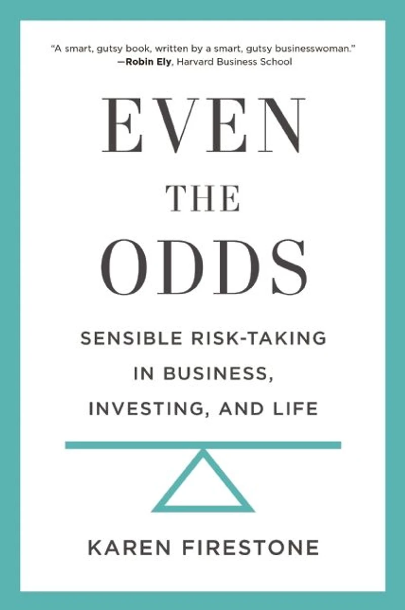 Even the Odds: Sensible Risk-Taking Business, Investing, and Life