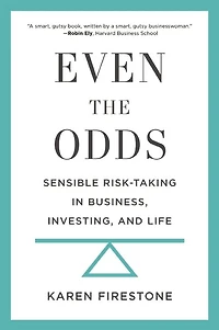 Even the Odds: Sensible Risk-Taking Business, Investing, and Life
