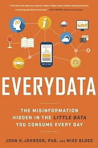 Everydata: the Misinformation Hidden Little Data You Consume Every Day