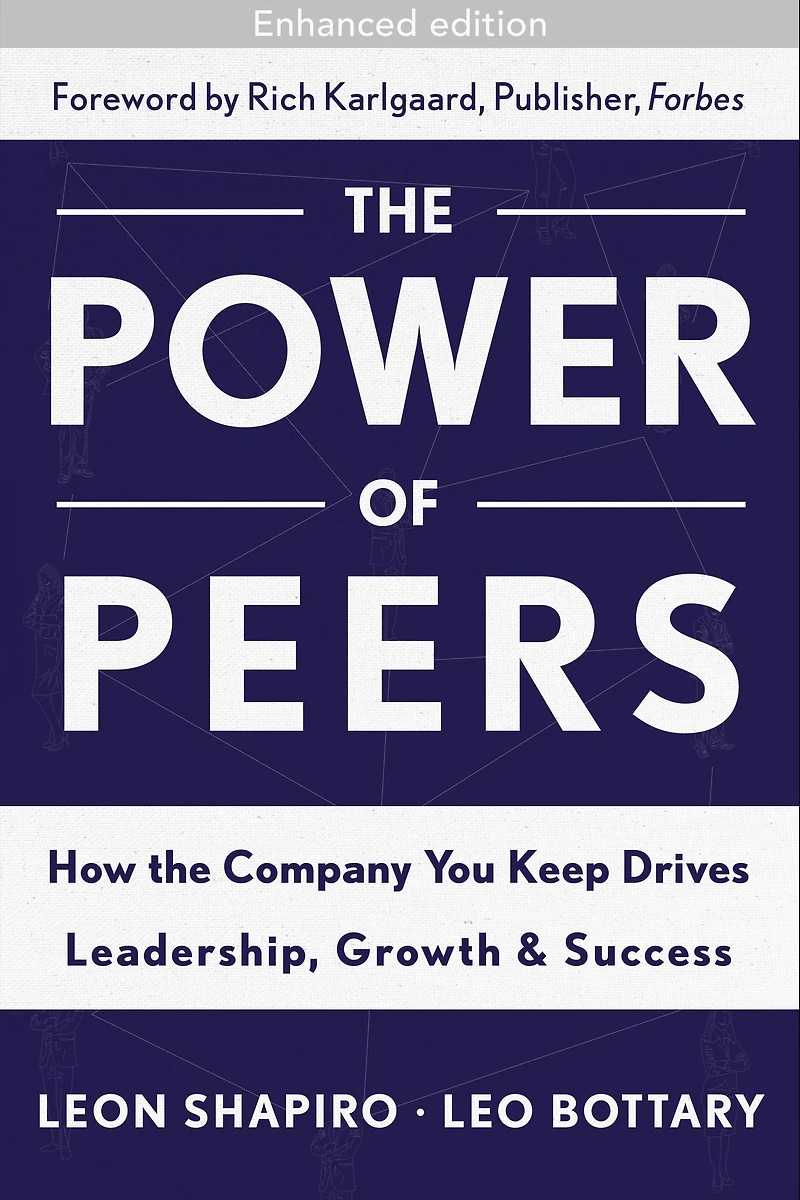 the Power of Peers: How Company You Keep Drives Leadership, Growth, and Success
