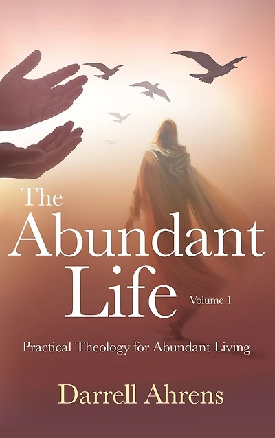 The Abundant Life: Practical Theology for Living