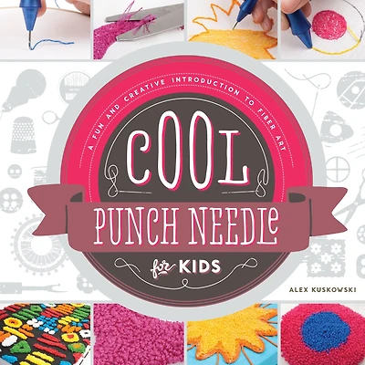Cool Punch Needle for Kids: A Fun and Creative Introduction to Fiber Art: Art