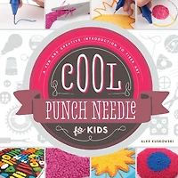 Cool Punch Needle for Kids: A Fun and Creative Introduction to Fiber Art: Art