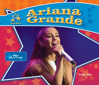 Ariana Grande: Famous Actress & Singer
